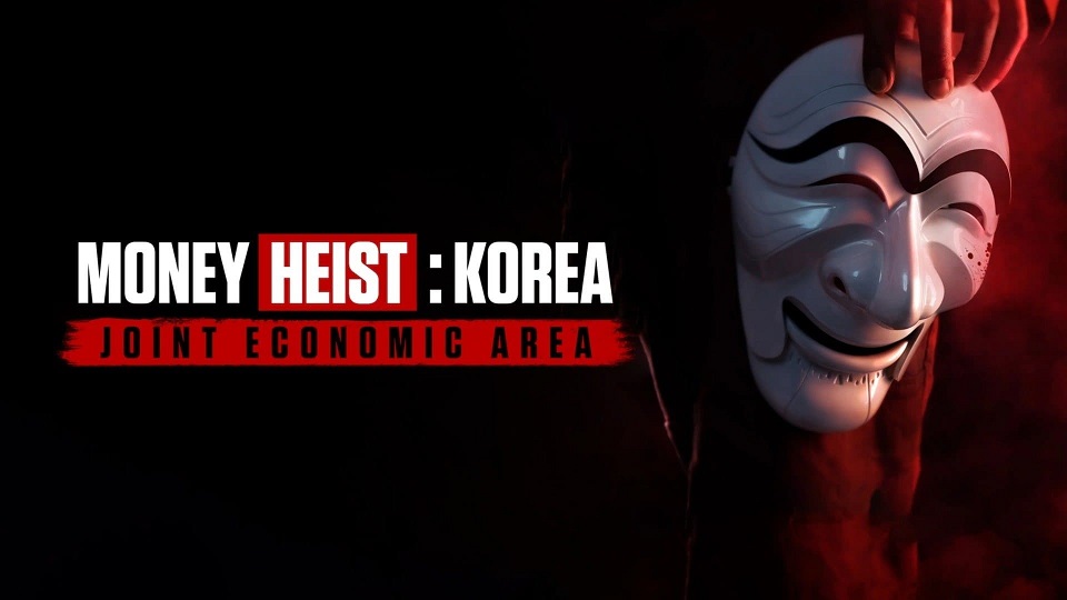 Money Heist: Korea - Joint Economic Area